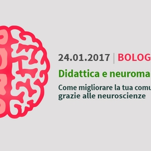 24 Gennaio 2017 - Bologna: Didattica e neuromarketing. Come migliorare la tua comunicazione grazie alle neuroscienze